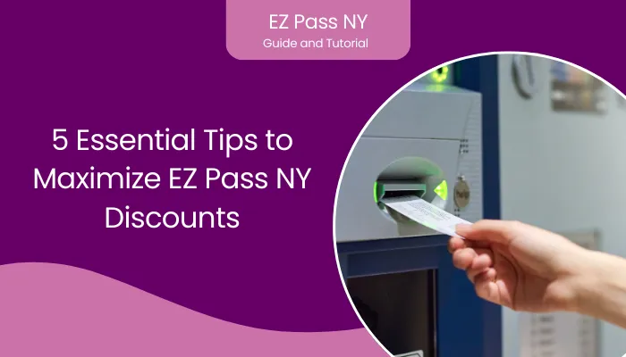 5 Essential Tips to Maximize EZ Pass NY Discounts