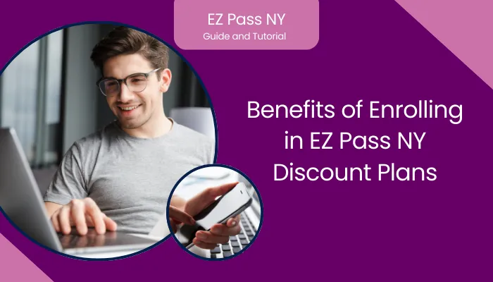 Benefits of Enrolling in EZ Pass NY Discount Plans