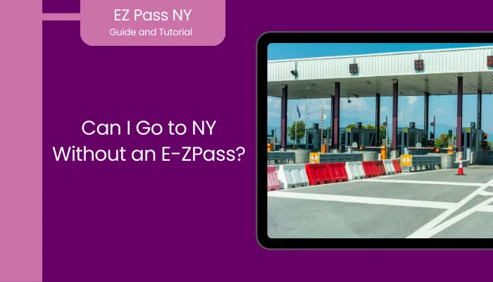 Can I Go to NY Without an E-ZPass?