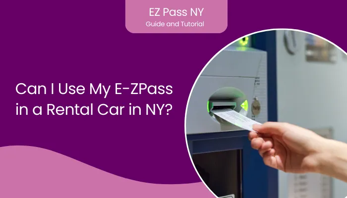 Can I Use My E-ZPass in a Rental Car in NY?