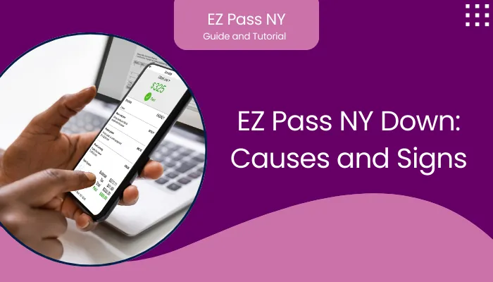 EZ Pass NY Down: Causes and Signs