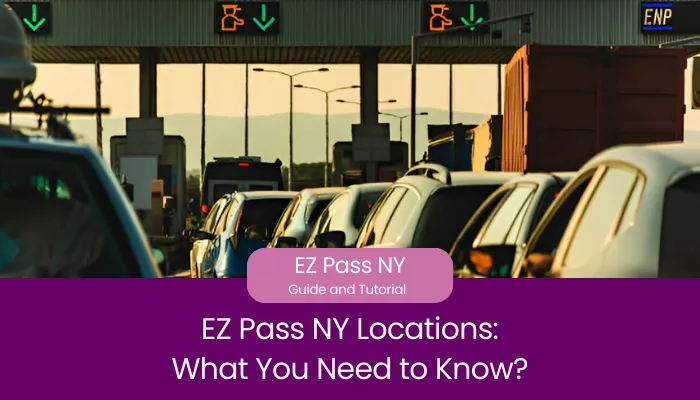 EZ Pass NY Locations: What You Need to Know?