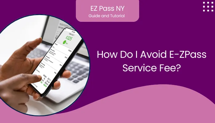 How Do I Avoid E-ZPass Service Fee?