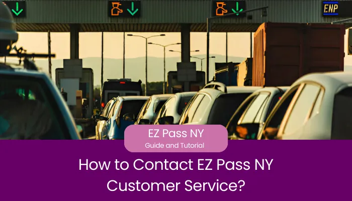 How to Contact EZ Pass NY Customer Service?