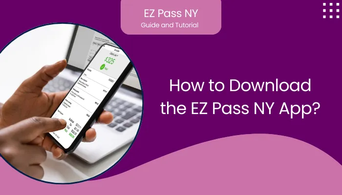 How to Download the EZ Pass NY App?