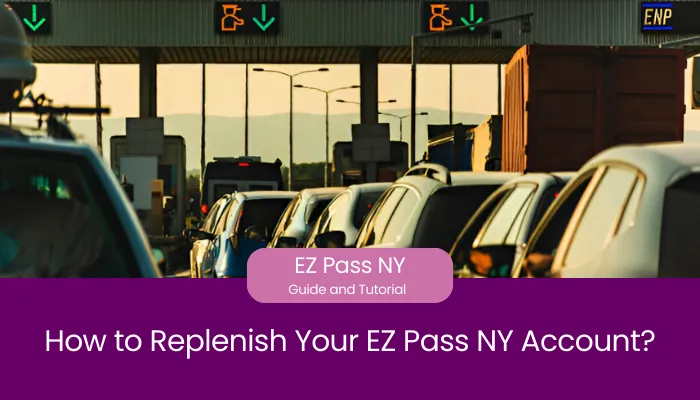 How to Replenish Your EZ Pass NY Account?