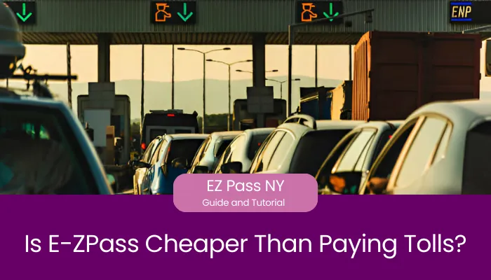 Is E-ZPass Cheaper Than Paying Tolls?