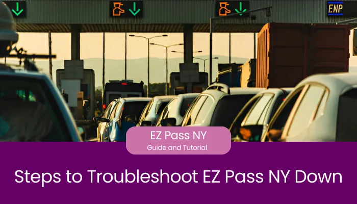 Steps to Troubleshoot EZ Pass NY Down