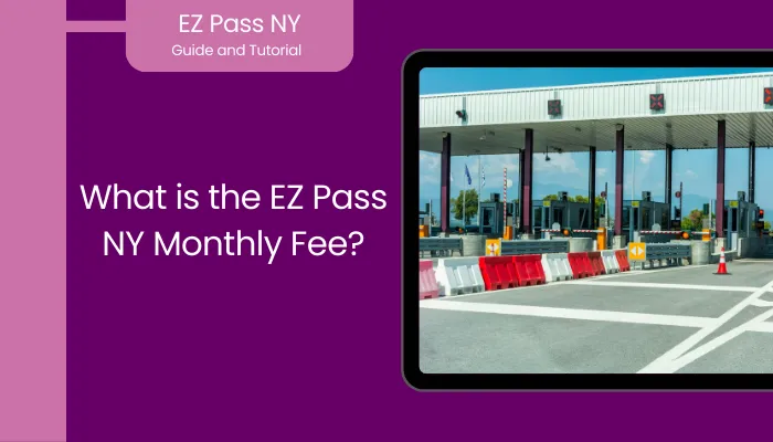 What is the EZ Pass NY Monthly Fee?